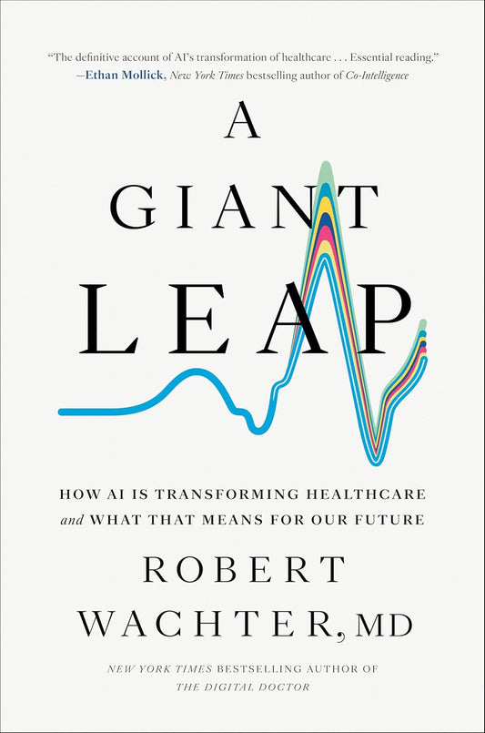 A Giant Leap: How AI Is Transforming Healthcare and What That Means for Our Future