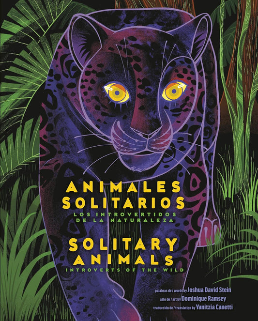 Solitary Animals: Introverts of the Wild/Animales Solitarios: Los Introvertidos de la Naturaleza(bilingual English-Spanish Edition)