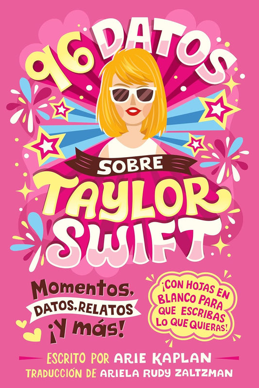 96 Datos Sobre Taylor Swift (96 Facts about Taylor Swift Spanish Edition): Momentos, Datos, Relatos ?Y Mas! ?Con Hojas En Blanco Para Escribir Lo Que