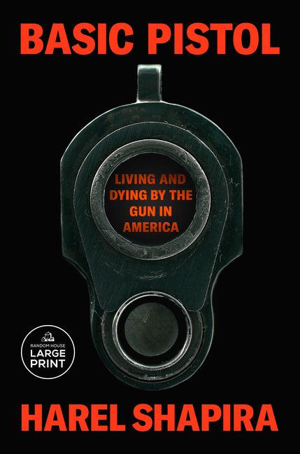 Basic Pistol: Living and Dying by the Gun in America