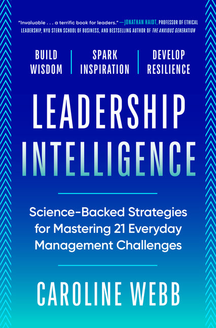 Leadership Intelligence: Science-Backed Strategies for Mastering 21 Everyday Management Challenges