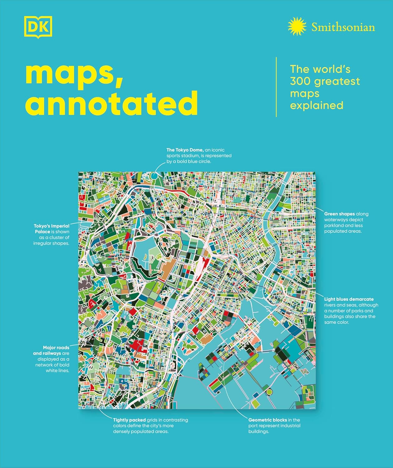 Maps, Annotated: The World's 300 Greatest Maps Explained