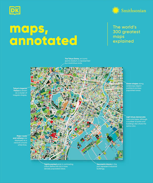 Maps, Annotated: The World's 300 Greatest Maps Explained