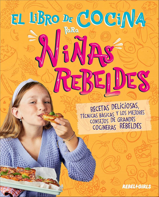 El Libro de Cocina Para Ninas Rebeldes (Rebel Girls Cook)