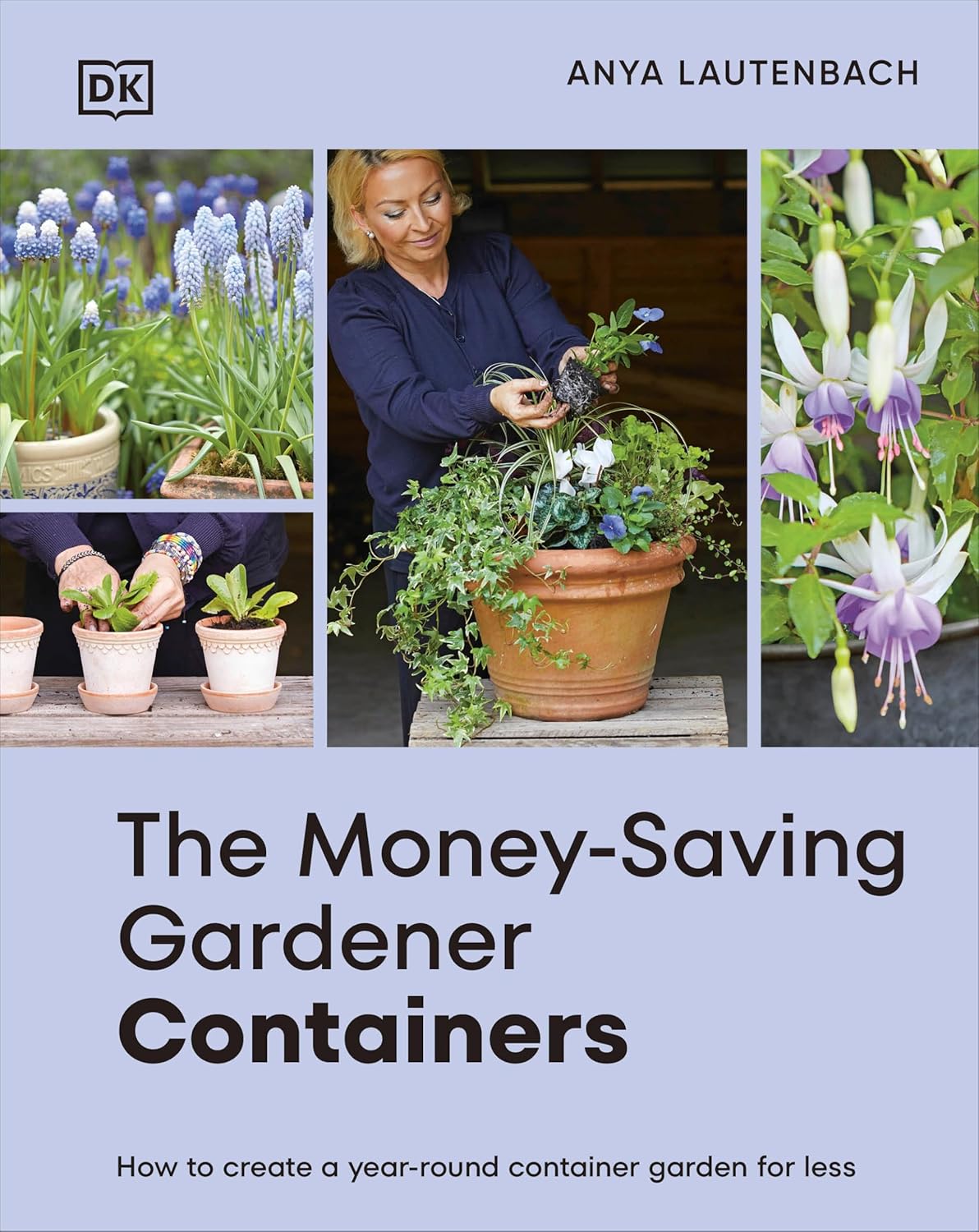 The Money-Saving Gardener Containers: How to Create a Year-Round Container Garden for Less