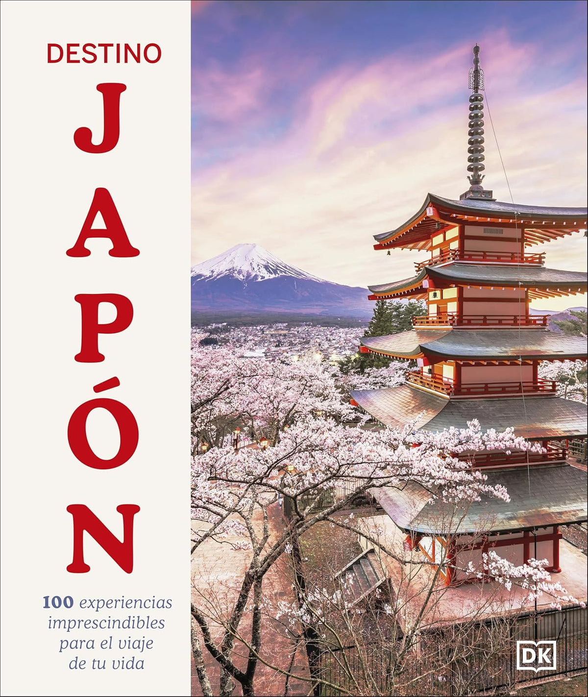Destino Japon (Ultimate Japan): 100 Experiencias Imprescindibles Para El Viaje de Tu Vida
