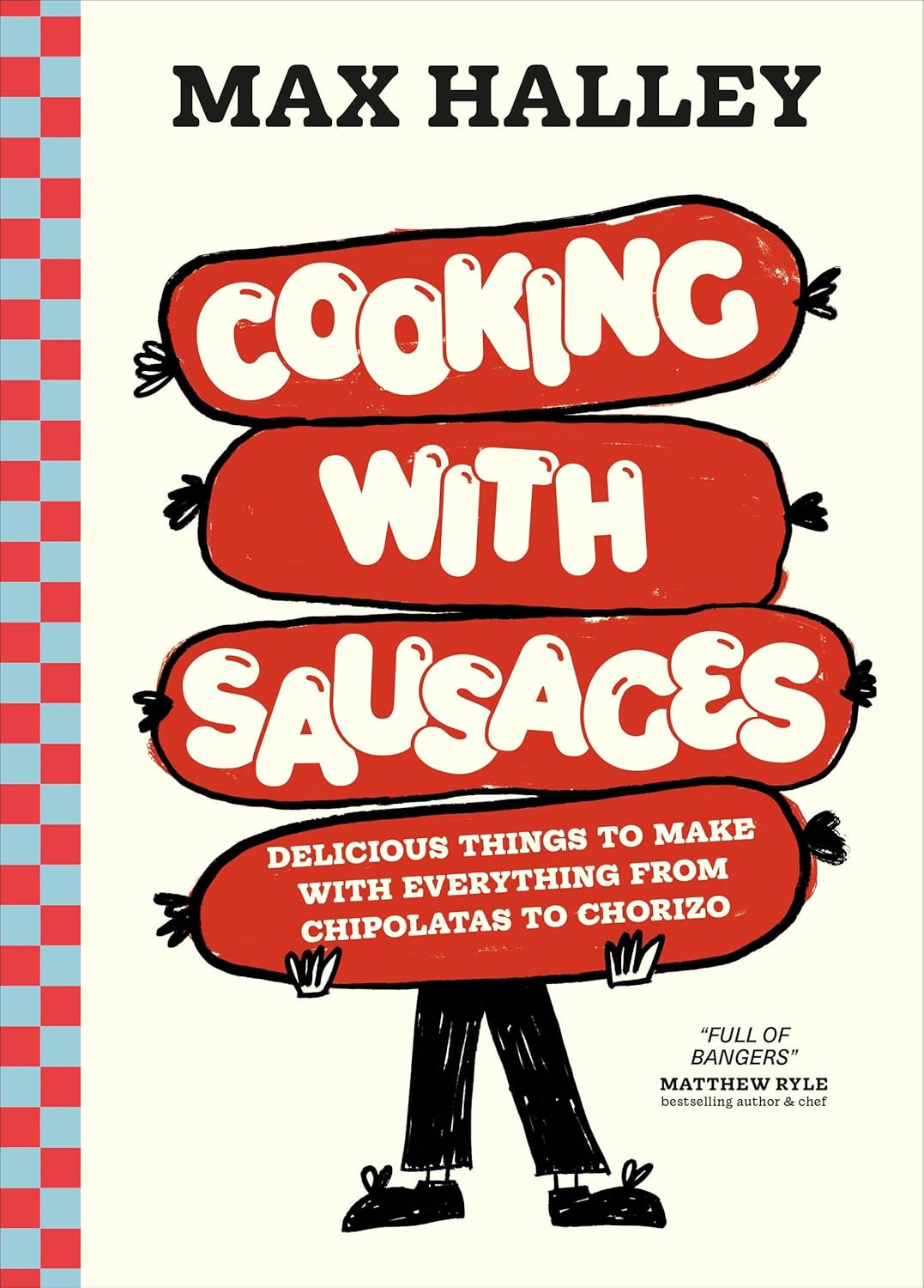 Cooking with Sausages: Delicious Things to Make with Everything from Chipolatas to Chorizo