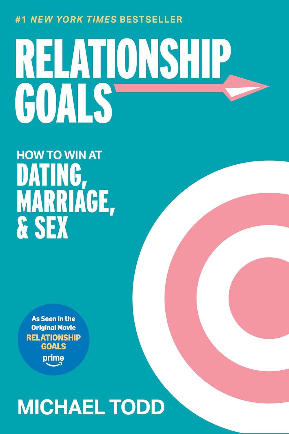 Relationship Goals (Movie Tie-In): How to Win at Dating, Marriage, and Sex