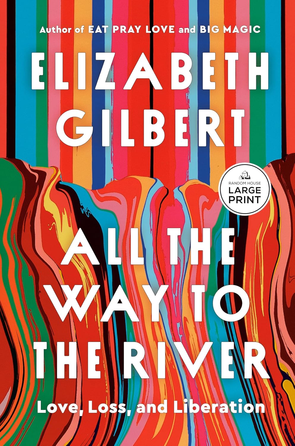 All the Way to the River: Love, Loss, and Liberation