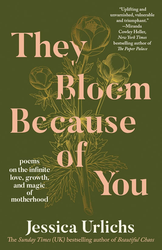 They Bloom Because of You: Poems on the Infinite Love, Growth, and Magic of Motherhood