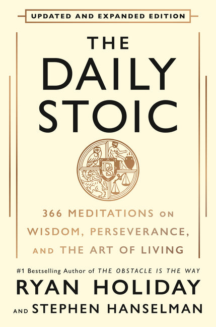The Daily Stoic 10th Anniversary Edition: 366 Meditations on Wisdom, Perseverance, and the Art of Living