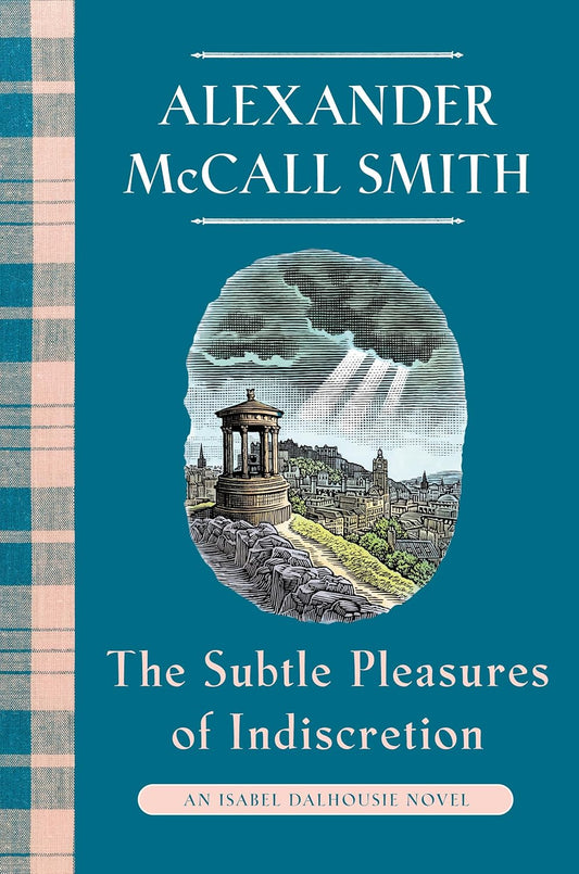The Subtle Pleasures of Indiscretion: An Isabel Dalhousie Novel (16)