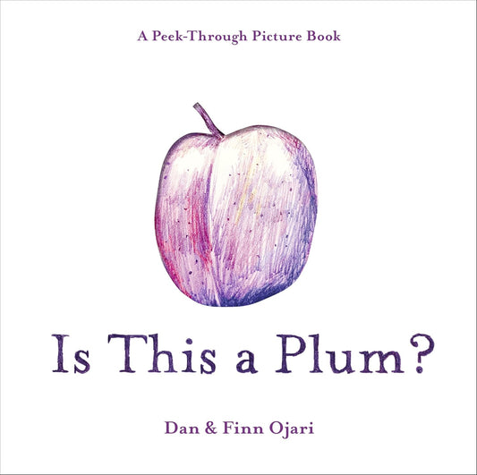 Is This a Plum? a Peek-Through Picture Book