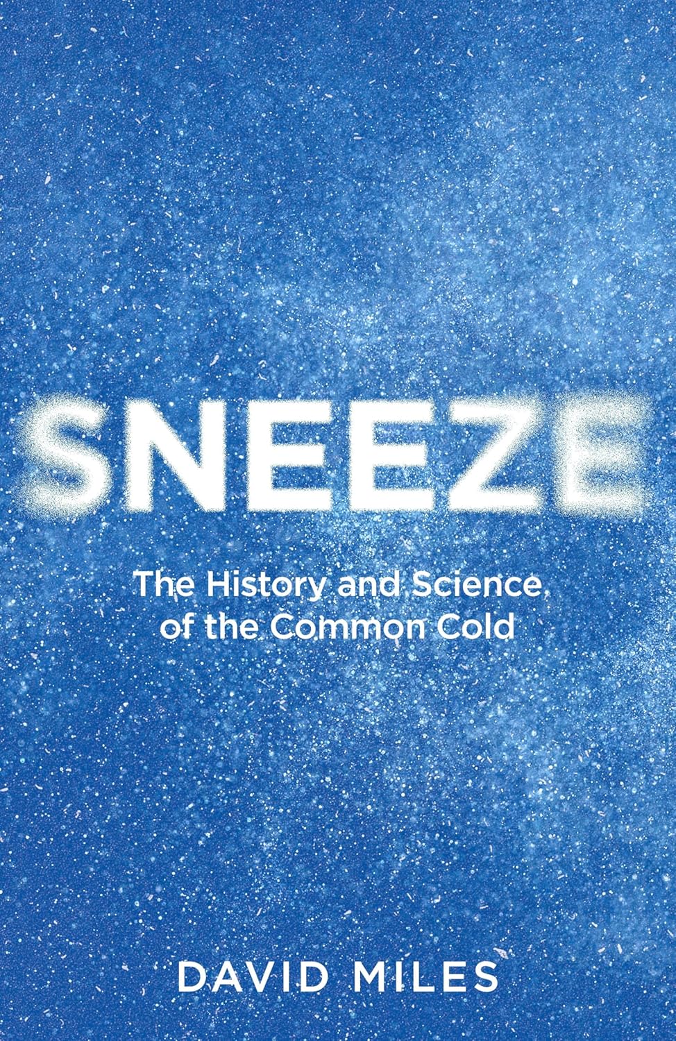 Sneeze: The History and Science of the Common Cold