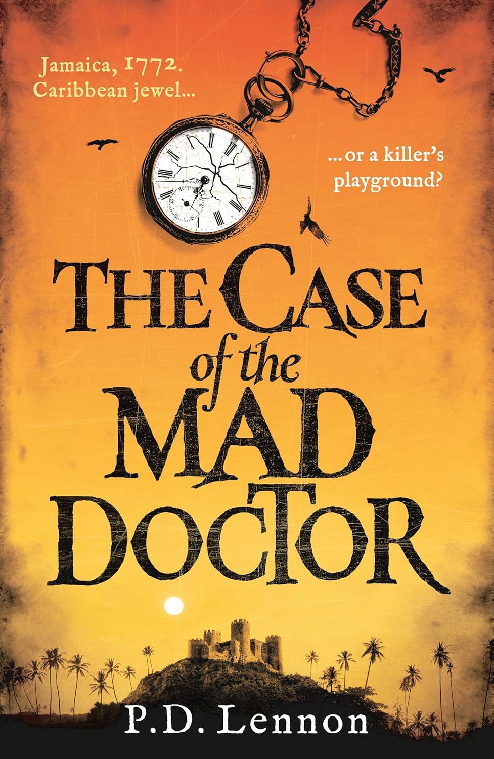The Case of the Mad Doctor: Jamaica, 1772. Caribbean Jewel, or a Killer's Playground?