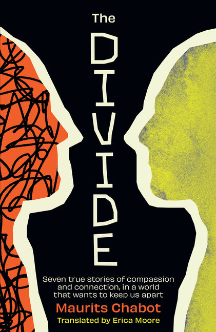 The Divide: Seven True Stories of Compassion and Connection, in a World That Wants to Keep Us Apart