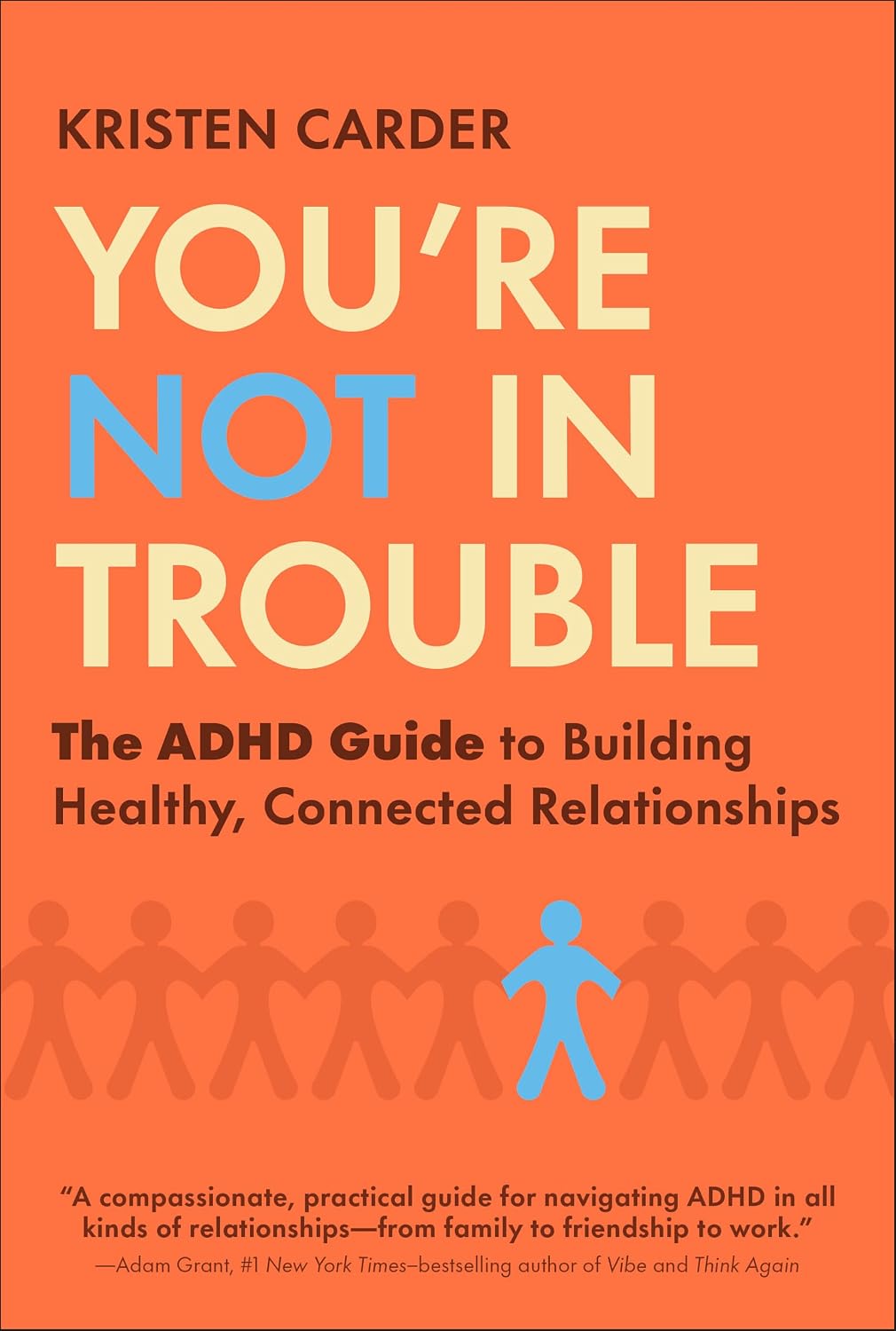 You're Not in Trouble: The ADHD Guide to Building Healthy, Connected Relationships