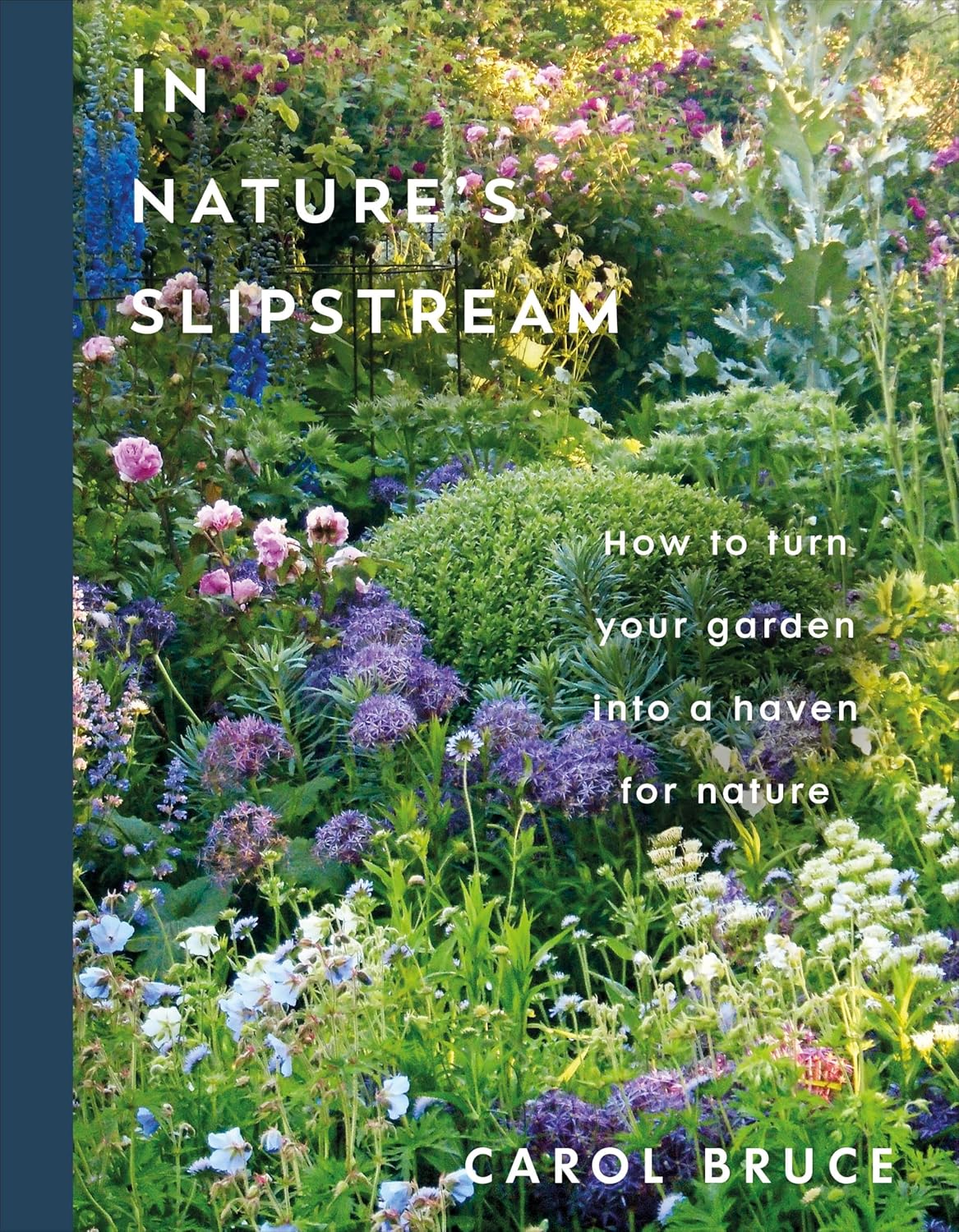 In Nature's Slipstream: How to Turn Your Garden Into a Haven for Nature