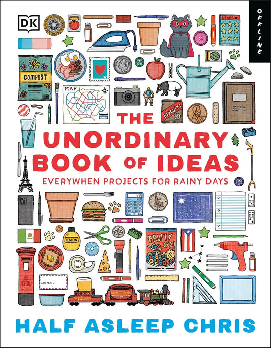 The Unordinary Book of Ideas: Everywhen Projects for Rainy Days