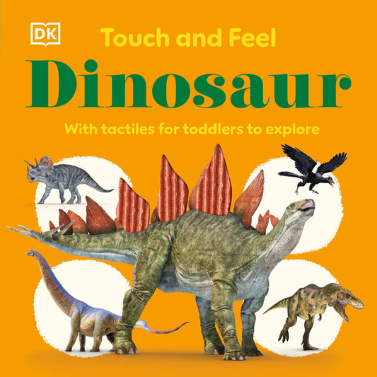 Touch and Feel Dinosaur: With Tactiles for Toddlers to Explore