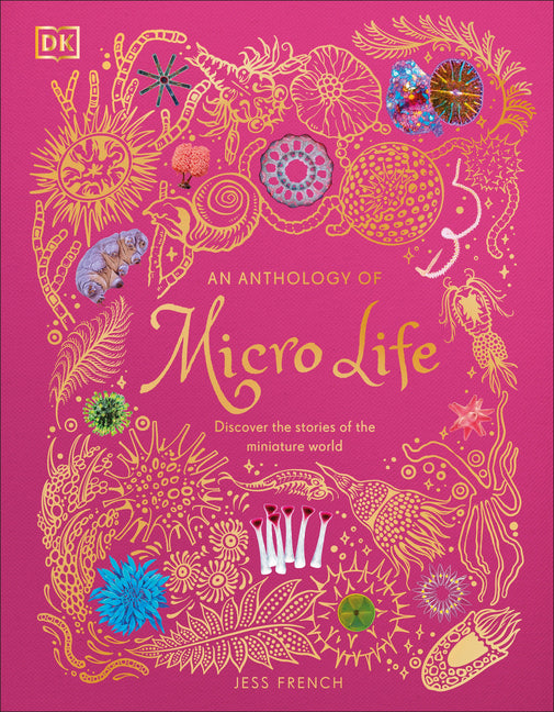 An Anthology of Micro Life: Discover the Stories of the Miniature World