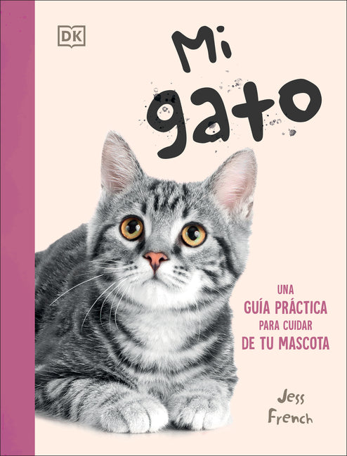 Mi Gato (My Cat): Una Gua-A Practica Para Cuidar de Tu Mascota