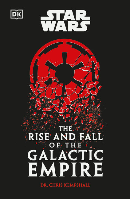 Star Wars the Rise and Fall of the Galactic Empire