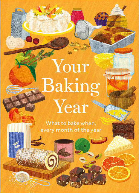 Your Baking Year: What to Bake When, Every Month of the Year