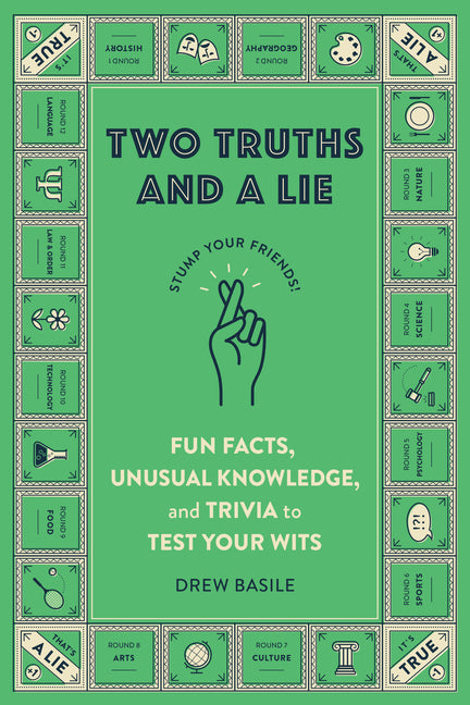 Two Truths and a Lie: Fun Facts, Unusual Knowledge, and Trivia to Test Your Wits
