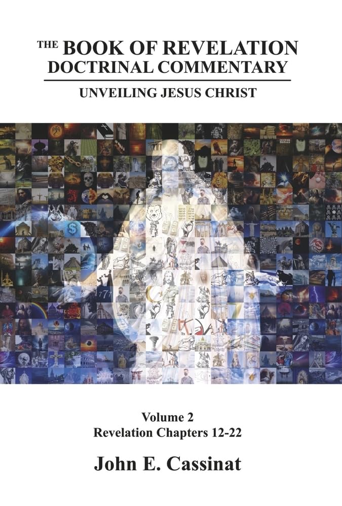 Book of Revelation Doctrinal Commentary: Unveiling Jesus Christ Volume 2 Volume 2