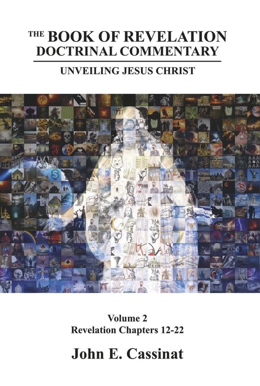 Book of Revelation Doctrinal Commentary: Unveiling Jesus Christ Volume 2 Volume 2
