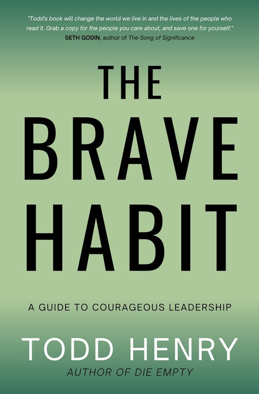 The Brave Habit: A Guide To Courageous Leadership