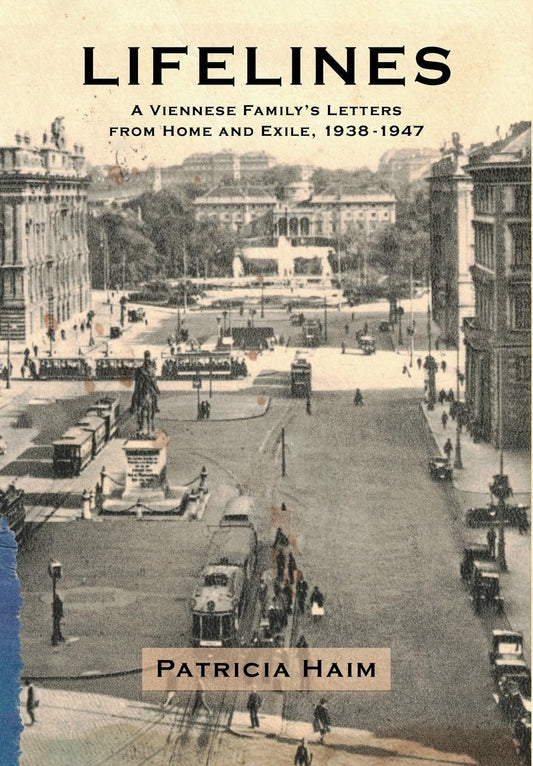 Lifelines A Viennese Family's Letters from Home and Exile, 1938-1947