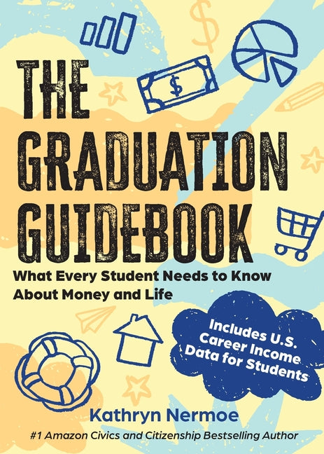 The Graduation Guidebook: What Every Student Needs to Know About Money and Life