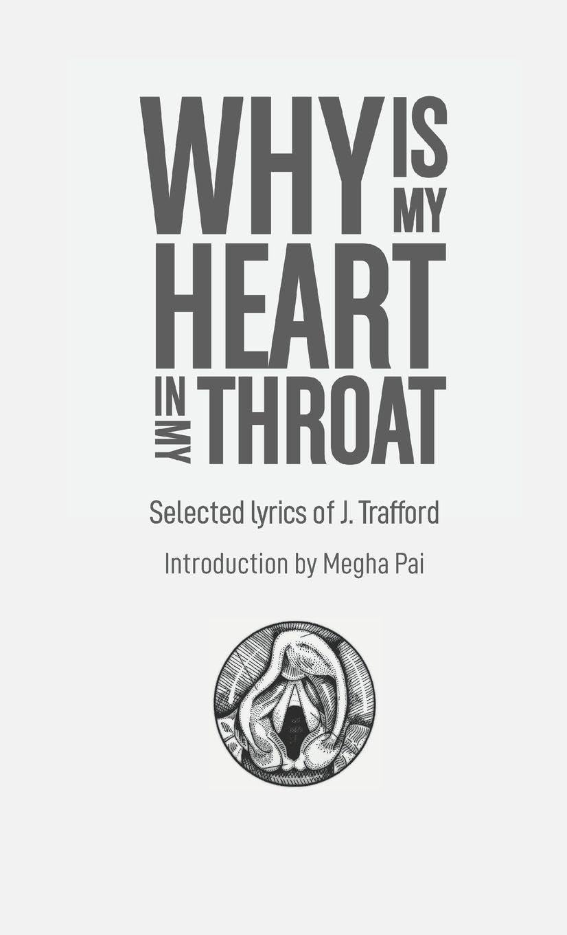 Why is My Heart in My Throat?: Selected Lyrics of J. Trafford