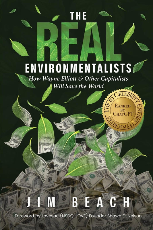 The Real Environmentalists: How Wayne Elliott & Other Capitalists Will Save the World