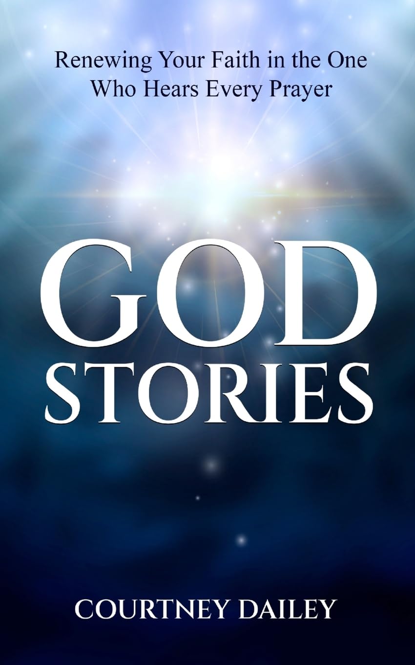 God Stories: Renewing Your Faith in the One Who Hears Every Prayer