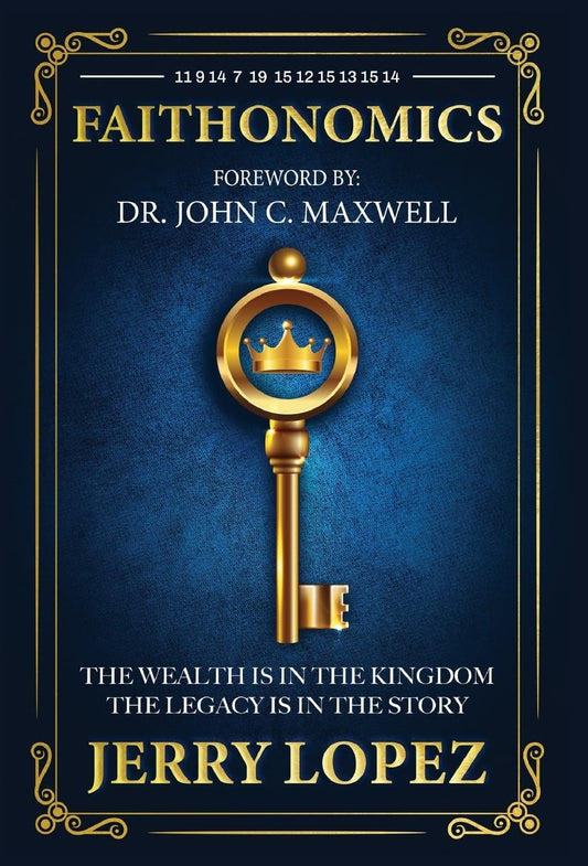 Faithonomics: The Wealth is in the Kingdom, the Legacy is in the Story