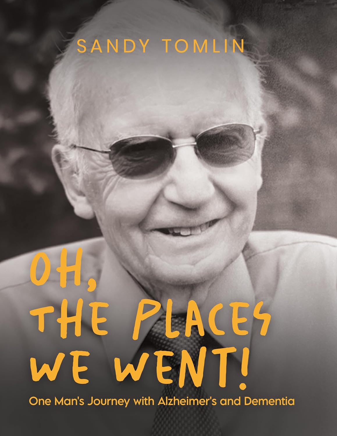 Oh, the Places We Went! One Man's Journey with Alzheimer's and Dementia