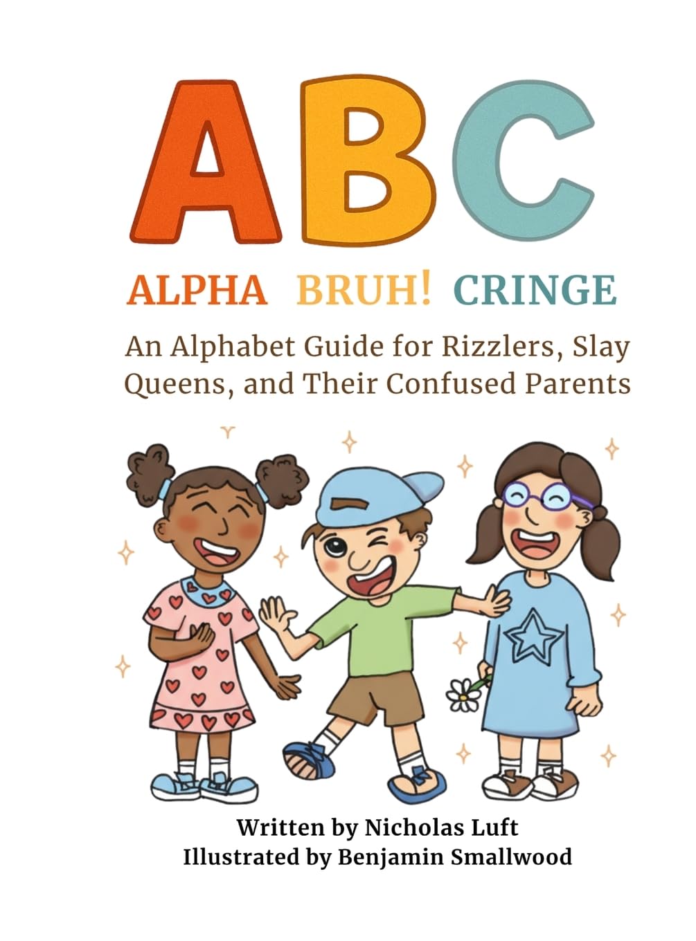 Alpha, Bruh!, Cringe: An Alphabet Guide for Rizzlers, Slay Queens, and Their Confused Parents