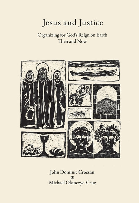 Jesus and Justice: Organizing for God's Reign on Earth Then and Now