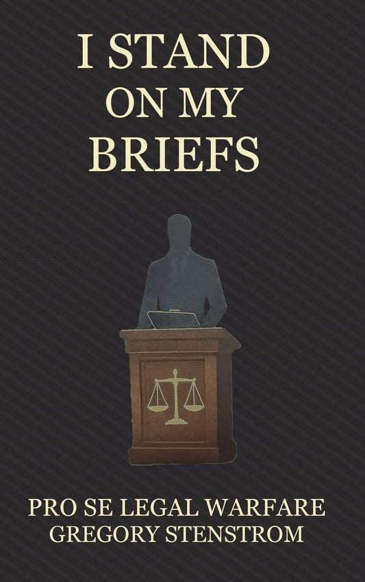 I Stand on My Briefs: Pro Se Legal Warfare
