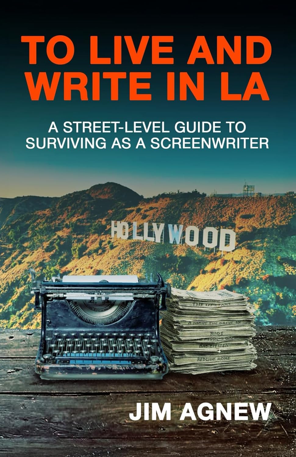 To Live and Write in LA: A Street-Level Guide to Surviving as a Screenwriter