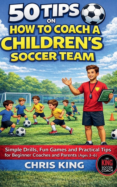 50 Tips On How To Coach A Children's Soccer Team