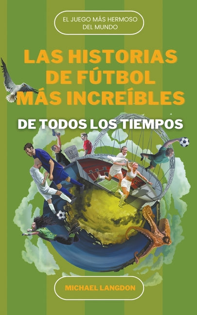 Las Historias de Futbol mas Increibles de Todos los Tiempos