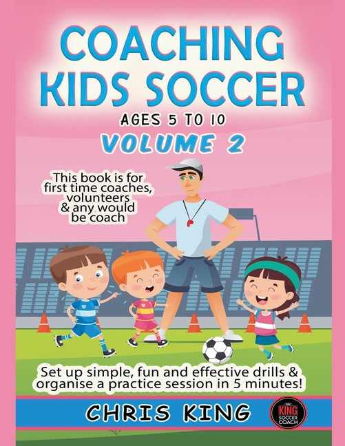 Coaching Kids Soccer - Ages 5 to 10 - Volume 2