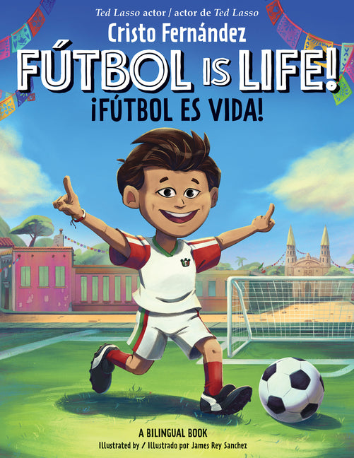 Futbol Is Life! / ?Futbol Es Vida! (Bilingual Hardcover Storybook)
