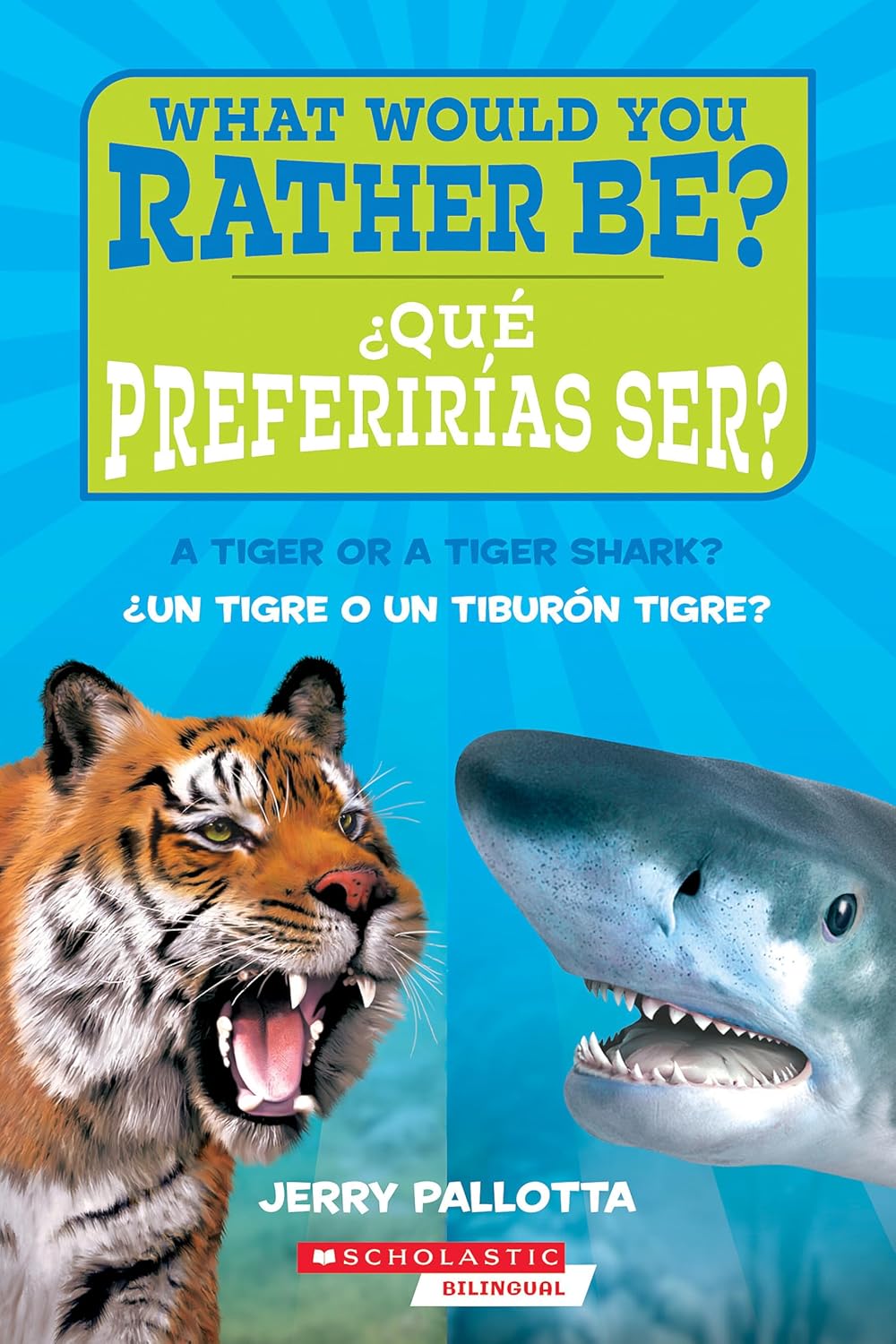 ?Que Preferirias Ser? ?Un Tigre O Un Tiburon Tigre? / What Would You Rather Be? a Tiger or a Tiger Shark?