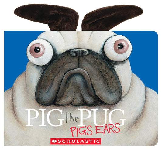 Pig the Pug: Pig's Ears
