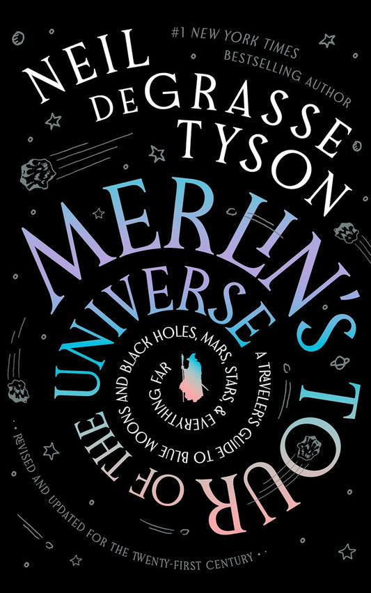 Merlin's Tour of the Universe, Revised and Updated for the Twenty-First Century: A Traveler's Guide to Blue Moons and Black Holes, Mars, Stars, and Ev